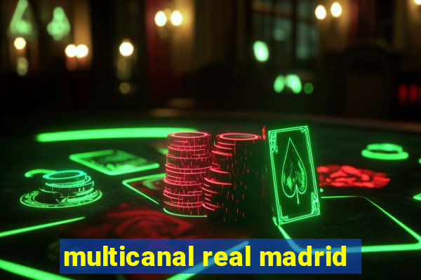 multicanal real madrid